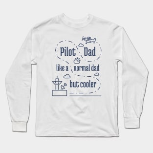 Pilot Dad Like Normal Dad But Cooler - 2 Long Sleeve T-Shirt